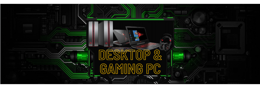 Desktop & Gaming PC